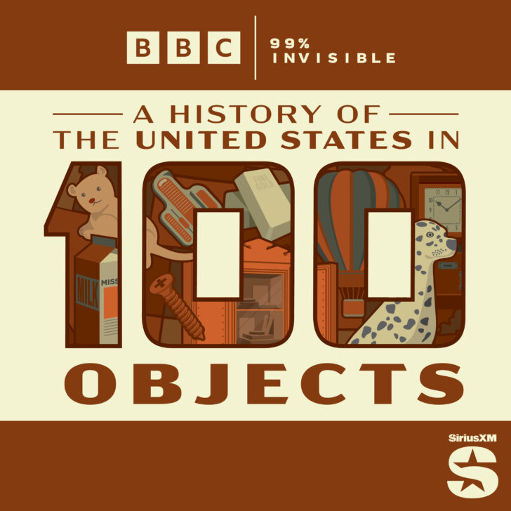 A History of the United States in 100 Objects - 99% Invisible