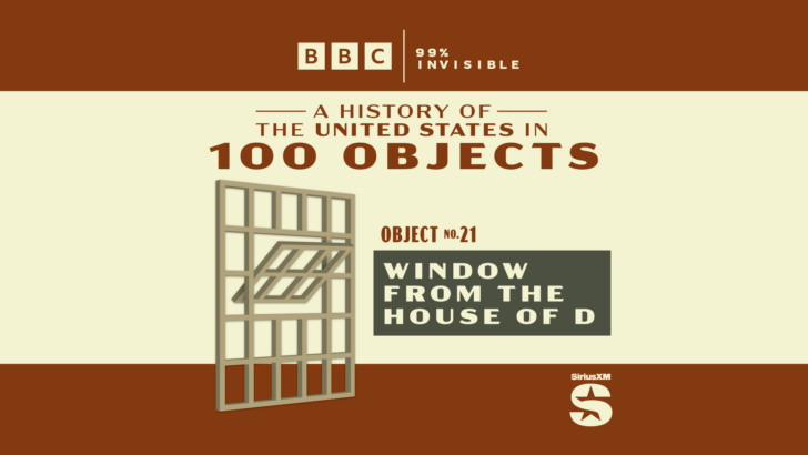 99percentinvisible.org - 99pi - 100 Objects #21: Window from the House of D